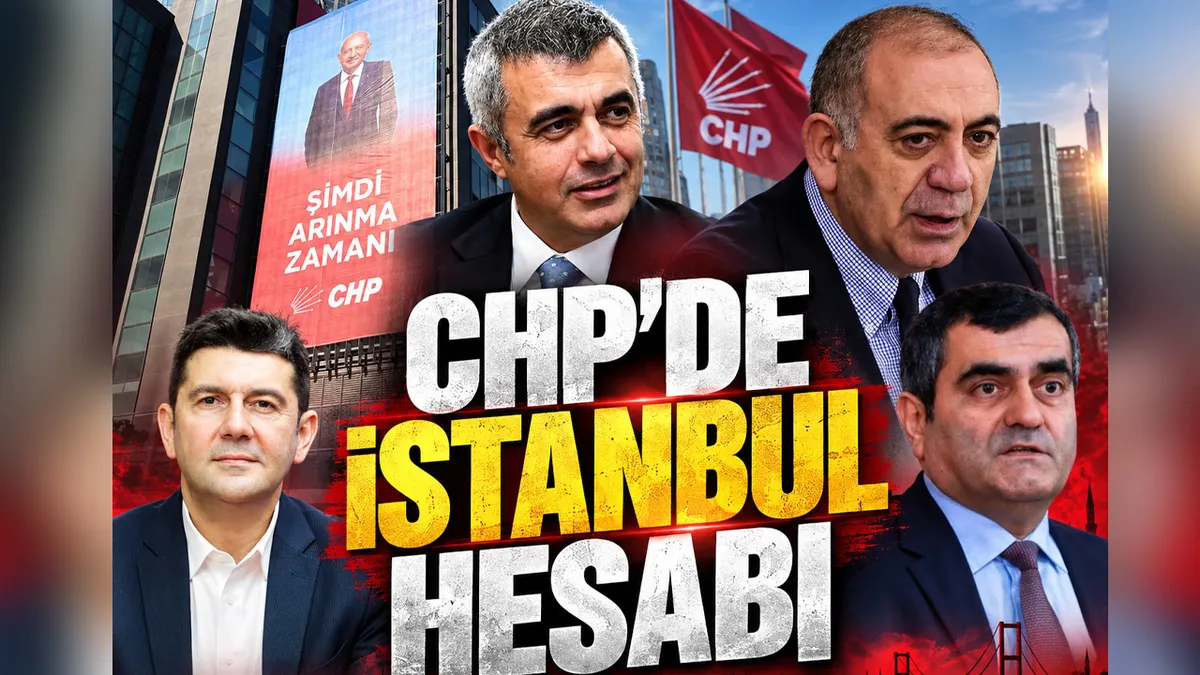 CHP'de İstanbul İl Başkanlığı İçin Kulis Hareketliliği
