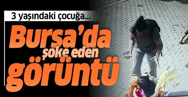 Bursa’da şok eden görüntü...3 yaşındaki kıza ilaç dayağı