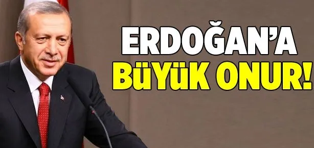 Cumhurbaşkanı Erdoğan’a büyük onur