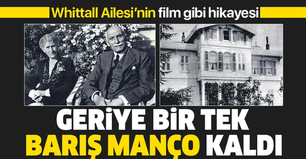 James William Whittall'dan geriye Barış Manço'nun konağı kaldı | Whittall Ailesi'nin film gibi hikayesi