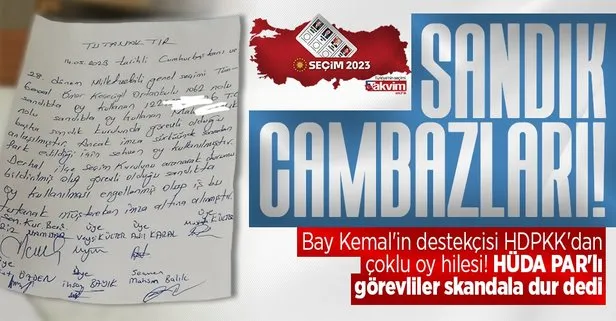 Kemal Kılıçdaroğlu’nun destekçisi HDPKK’dan sandık başında sahtekarlık! HÜDA PAR’lı görevliler tutanak tuttu