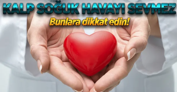 Kalp soğuk havayı sevmez