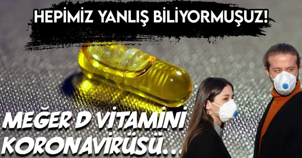 Hepimiz yanlış biliyormuşuz! Meğer D vitamini koronavirüsü...-1