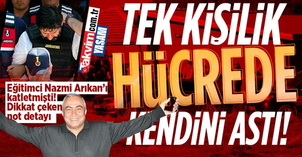 Son dakika: Fen Bilimleri Eğitim Kurumlarının kurucusu Nazmi Arıkan'ın katili cezaevinde kendini astı! Dikkat çeken not detayı