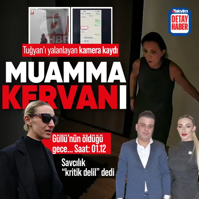 Güllü soruşturmasında yeni detay! Tuğyanı yalanlayan kamera kaydı: Kerwana WhatsApptan tek gösterimlik ne attı?