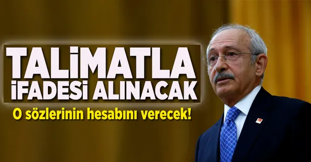Kılıçdaroğlu'nun talimatla ifadesi alınacak