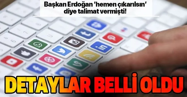 Başkan Erdoğan’ın ’hemen çıkarılsın’ dediği sosyal medya düzenlemesinin detayları belli oldu!