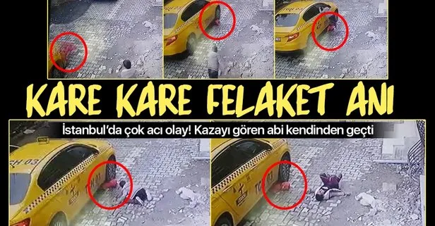 İstanbul’da çok acı olay! 4 yaşındaki çocuk taksinin altında kaldı, abisi baygınlık geçirdi