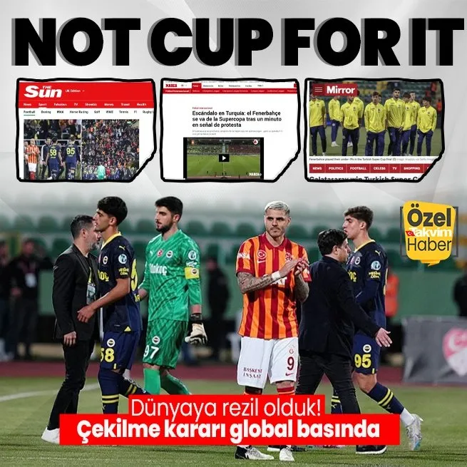 Fenerbahçenin Süper Kupa finalini terk etmesi dünya basınına kötü yansıdı: Türkiyede skandal, Kupa Fenere uymadı