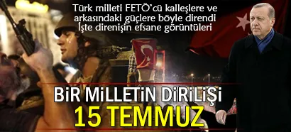 Bir milletin dirilişi 15 Temmuz