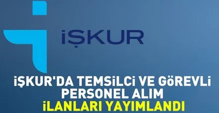 İŞKUR'da temsilci ve görevli personel alım ilanları yayımlandı