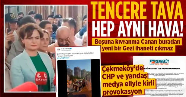 Çekmeköy'de CHP eliyle kirli provokasyon! Canan Kaftancıoğlu'nun algı operasyonu elinde patladı