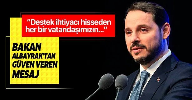 Hazine ve Maliye Bakanı Berat Albayrak’tan ’vatandaşa destek’ mesajı