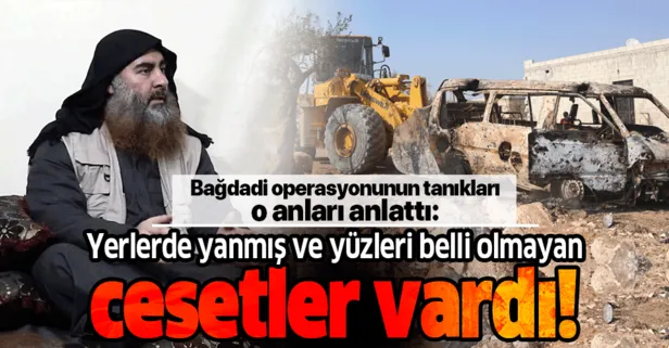 Bağdadi operasyonunun tanıkları o anları anlattı: Ölenler yanmıştı ve yüzleri belli değildi
