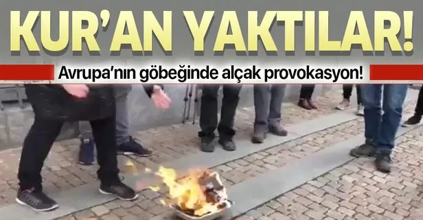 Avrupa'nın göbeğinde alçak provokasyon! Kur'an yaktılar