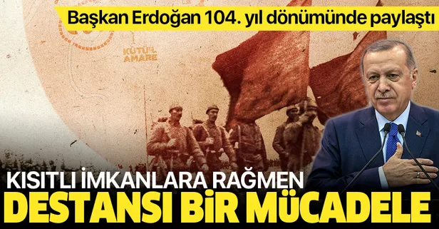 Son dakika: Başkan Erdoğan'dan Kut'ül Amare Zaferi mesajı
