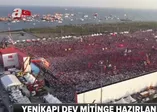 Yenikapı dev mitinge hazır!