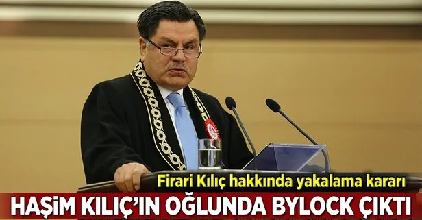 Haşim Kılıç’ın oğlunda ByLock çıktı