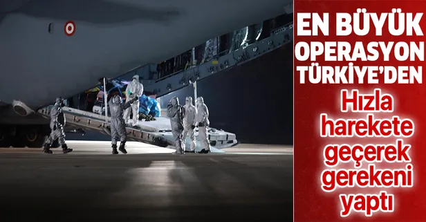 Koronavirüsle mücadelede en büyük tahliye operasyonu Türkiye'den