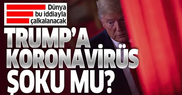 ABD Başkanı Donald Trump’a koronavirüs şoku mu? Dünya bu iddiayı konuşuyor