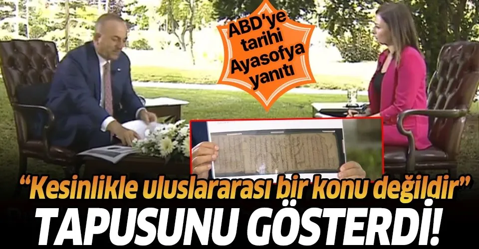 Son dakika: Dışişleri Bakanı Mevlüt Çavuşoğlu'ndan Ayasofya tartışmalarına son nokta! Tapusunu gösterdi