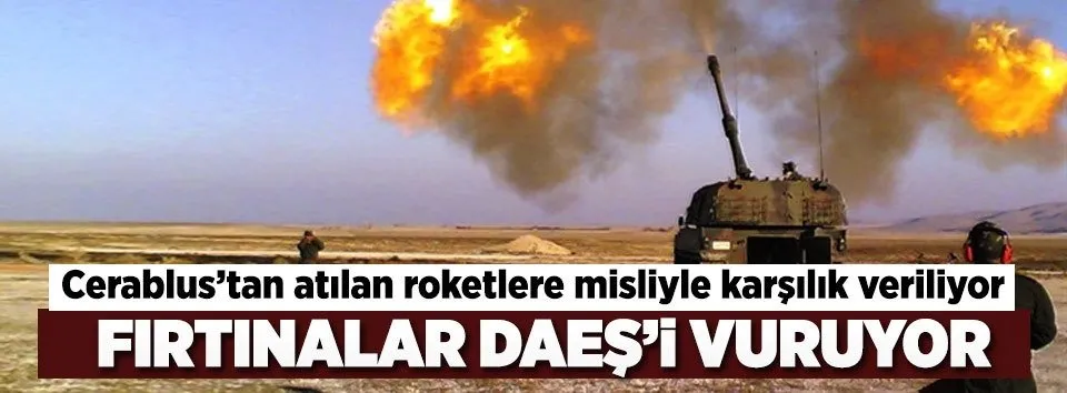 Cerablus’tan atılan roketlere misliyle karşılık veriliyor