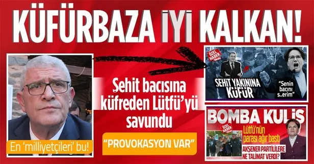 İYİ Parti Grup Başkanvekili Müsavat Dervişoğlu şehit yakınına küfreden Lütfü Türkkan’ı savundu: Provokasyon söz konusu