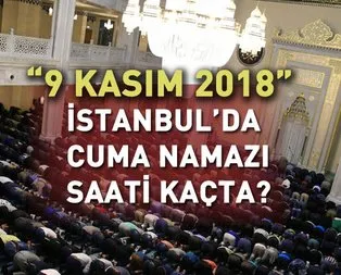 İstanbul Cuma saati: 9 Kasım İstanbul’da cuma namazı için öğle ezanı vakti saat kaçta? 2018