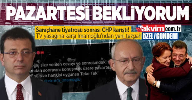 Saraçhane tiyatrosu sonrası CHP karıştı! TV yasağına karşı İmamoğlu'ndan yeni tezgah: Kılıçdaroğlu köşeye sıkıştı