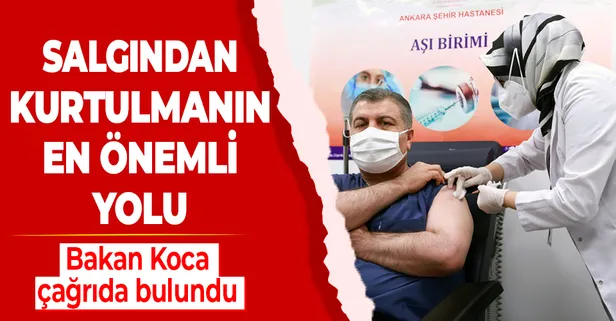 Sağlık Bakanı Fahrettin Koca'dan vatandaşlara çağrı: Bu salgından kurtulabilmenin en önemli yolu aşı