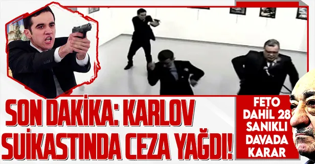 Son dakika: Karlov suikastı davasında karar: 5 sanık hakkında ağırlaştırılmış müebbet
