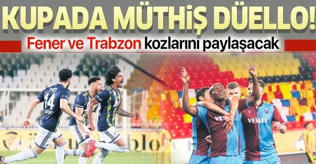 Kupada müthiş gece! Fenerbahçe ve Trabzonspor kozlarını paylaşacak...