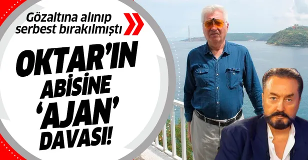 Adnan Oktar’ın ağabeyi Kenan Oktar'a ‘ajan’ davası