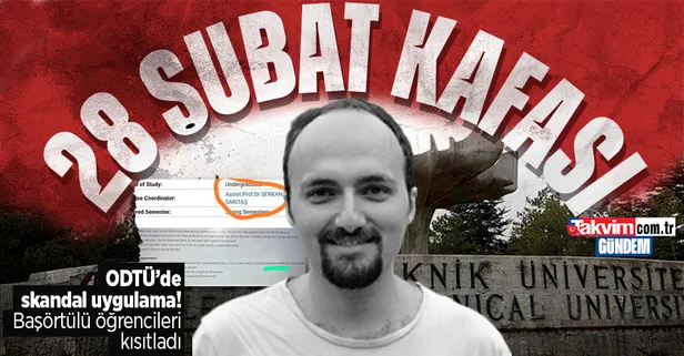 ODTÜ'de 28 Şubat'ı hatırlatan skandal! Yine başörtüsü düşmanlığı... Soruşturma başlatıldı