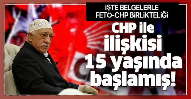 Teröristbaşı Gülen'in CHP ile ilişkisi 15 yaşındayken başlamış!