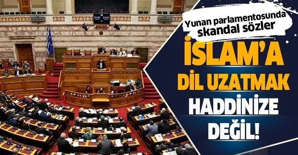 Yunanistan parlamentosunda İslamiyet hakkında skandal sözler!