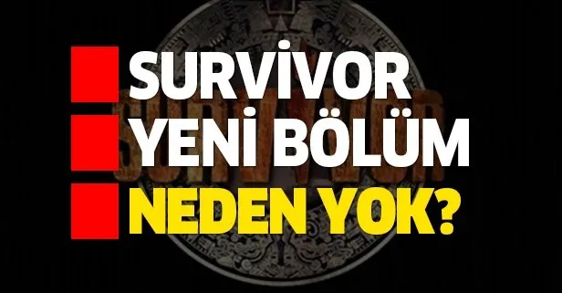 Survivor yeni bölüm neden yok?