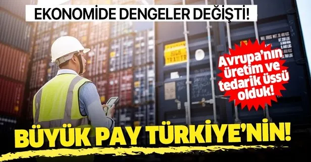 Ekonomide dengeler değişti! Türkiye büyük payı kaptı