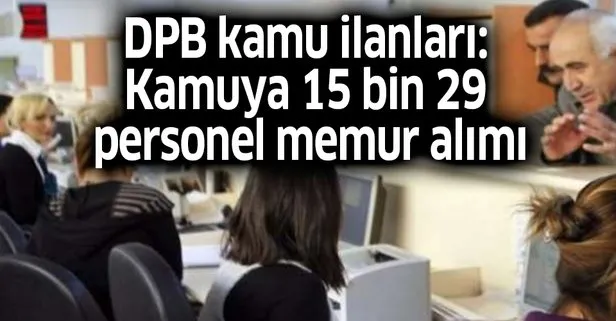 DPB kamu ilanları: Kamuya 15 bin 29 personel memur alımı yapılacak