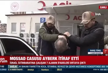 7 MOSSAD ajanının ifadeleri ortaya çıktı!