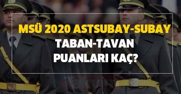 ÖSYM-MSÜ 2020 astsubay-subay taban-tavan puanları kaç? 2020 MSÜ sınavı kazanmak için kaç net yapmak gerekir?