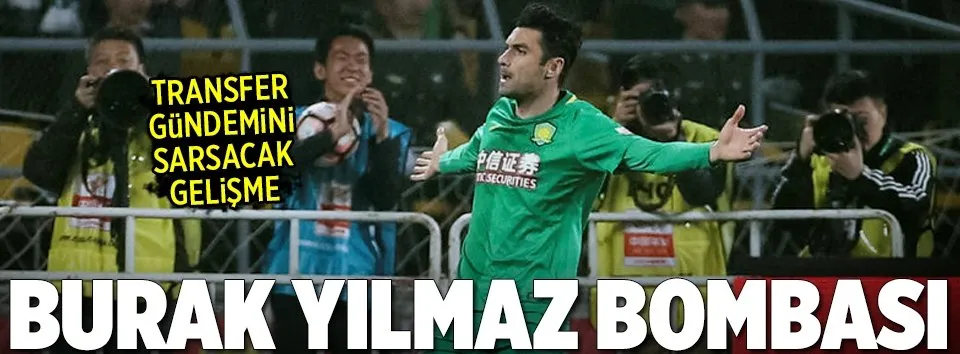 Burak Yılmaz bombası