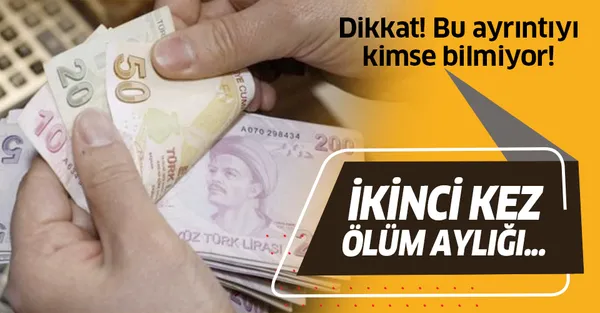 Dikkat! Ölüm aylığı ikinci kez bağlanır mı? Ölüm aylığı alma şartları nelerdir?-1