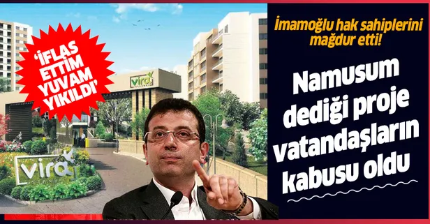Ekrem İmamoğlu’nun ‘namusum’ dediği proje vatandaşların kabusu oldu! 'İflas ettim, yuvam yıkıldı'