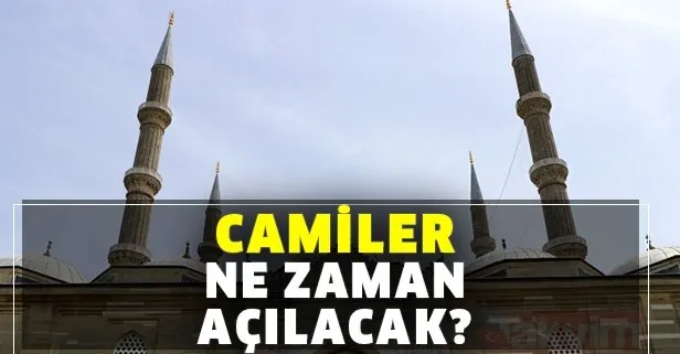 Camiler ne zaman açılacak?