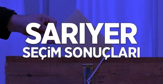İstanbul Sarıyer 2019 yerel seçim sonuçları! AK Parti, CHP, SP kim önde?