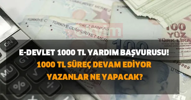 1000 TL süreç devam ediyor yazanlar ne yapacak? E-devlet 1000 TL yardım başvurusu! TC kimlik no son hanesine göre...