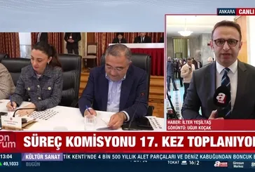 Süreç komisyonu 17. kez toplanıyor