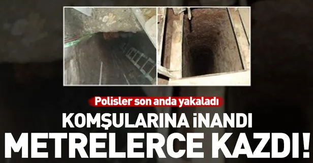 Komşularına inandı evinin zeminini kazdı