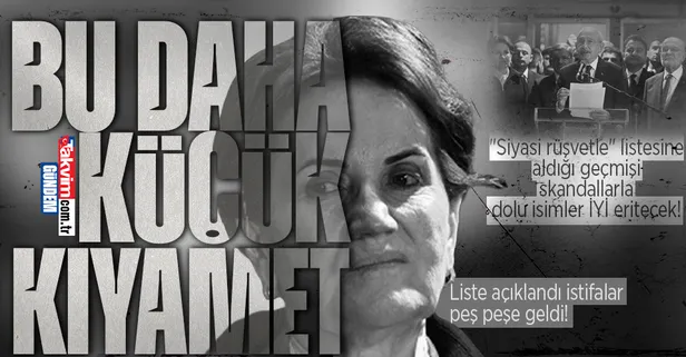 Liste açıklandı istifalar peş peşe geldi! İYİ Parti eriyor! Bu daha küçük kıyamet